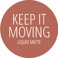 Keep It Moving liquid Matt